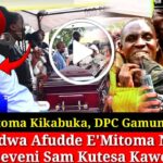 Ekiri E’Mitoma Kikabuka,DPC Gamumyuse Kikakasidwa Nfafe Wa Gen.M7 Kaweddemu Muhoozi Atidde.