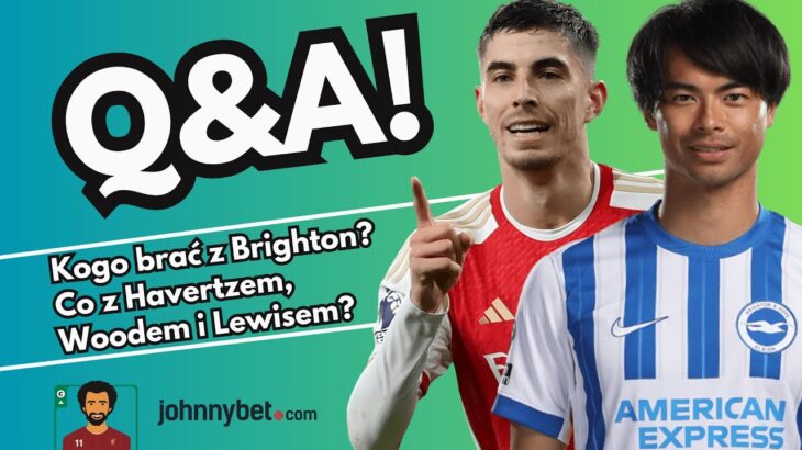 LECIMY Z Q&A PRZED GW4 – MITOMA CZY MINTEH? CZY UTYLIZOWAĆ HAVERTZA? SAKA CZY PALMER? SPRAWDZAMY!