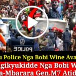 Police Egudde Ku kukyokya Nga Bobi Wine Ava E’Mitoma Gen.Museveni Atidde Laba Akasatiiro.